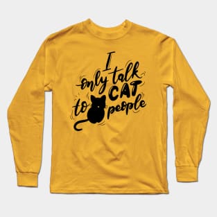 I only talk to cat people Long Sleeve T-Shirt